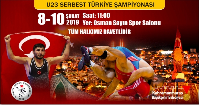 U23 SERBEST TÜRKİYE ŞAMPİYONASI KAHRAMANMARAŞ’TA