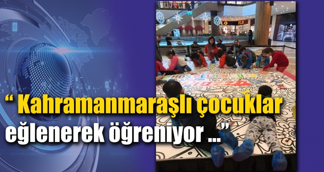 Kahramanmaraşlı çocuklar eğlenerek öğreniyor