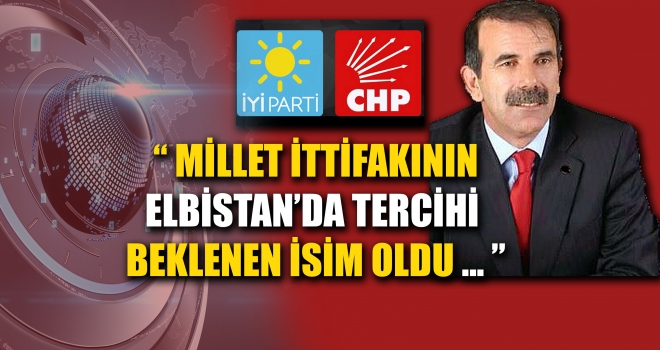 ELBİSTAN'DA MİLLET İTTİFAKININ ADAYI BELLİ OLDU