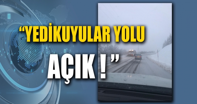 BÜYÜKŞEHİR “YEDİKUYULAR YOLUMUZ AÇIK”