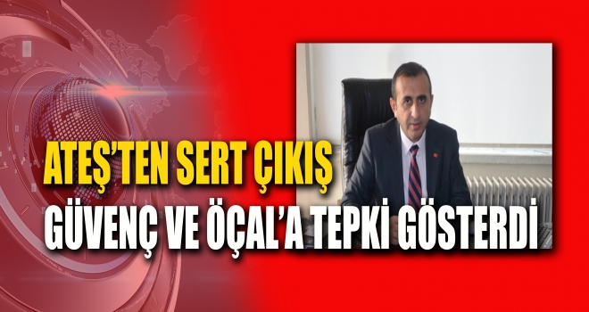 ATEŞ'TEN SERT ÇIKIŞ