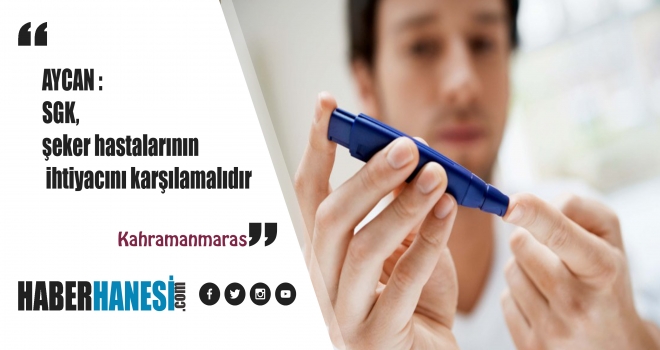 SGK, şeker hastalarının ihtiyacını karşılamalıdır