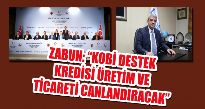 ZABUN - KOBİ DESTEK KREDİSİ ÜRETİM VE TİCARETİ CANLANDIRACAK