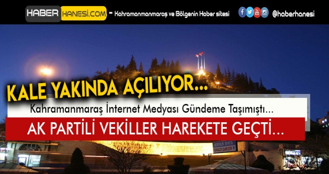 AK PARTİ VEKİLLERİ KAHRAMANMARAŞ KALESİ İÇİN HAREKETE GEÇTİ