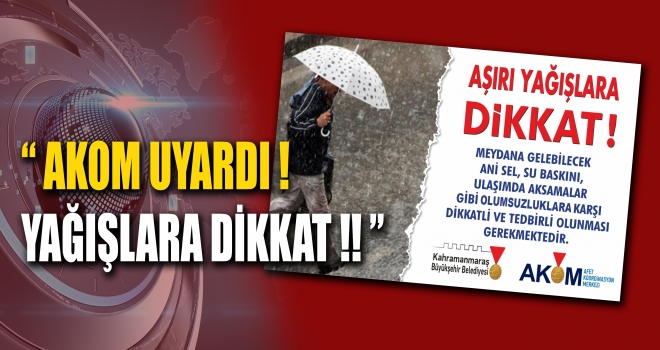 AKOM’DAN YAĞIŞ UYARISI
