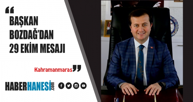 BAŞKAN BOZDAĞ’DAN 29 EKİM CUMHURİYET BAYRAMI MESAJI