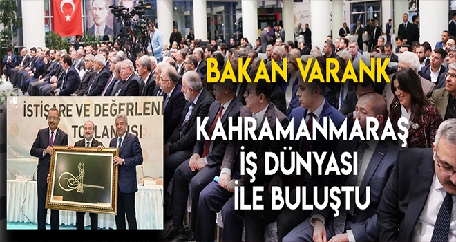 BAKAN VARANK İŞ DÜNYASI İLE BULUŞTU