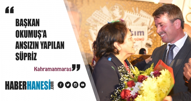 BAŞKAN OKUMUŞ'A ANSIZIN YAPILAN SÜPRİZ
