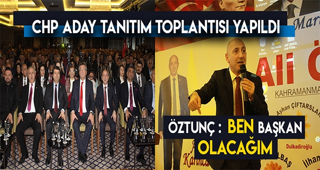 CHP ADAYLARINI TANITTI - ÖZTUNÇ PROJELERİNİ