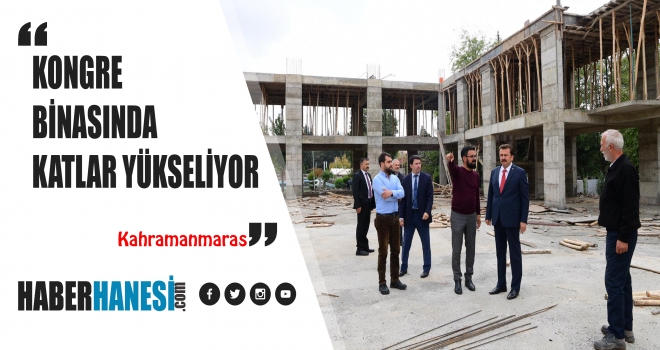 KONGRE BİNASINDA KATLAR YÜKSELİYOR