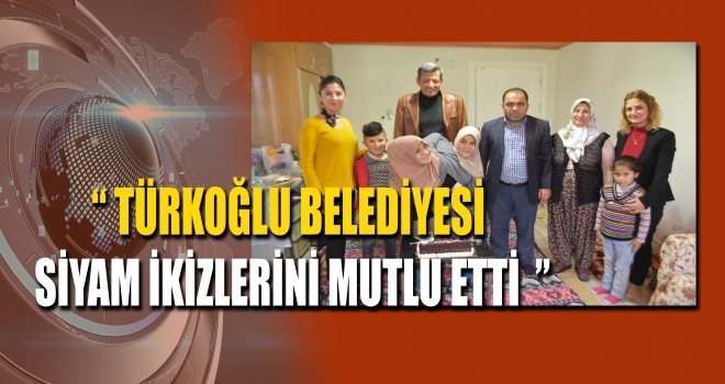 TÜRKOĞLU BELEDİYESİNDEN SİYAM İKİZLER E DOĞUM GÜNÜ SÜRPRİZİ