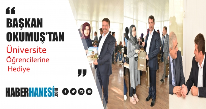 BAŞKAN OKUMUŞ’TAN ÜNİVERİSTE ÖĞRENCİLERİNE HOŞGELDİN HEDİYESİ