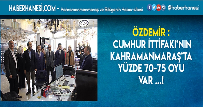 ÖZDEMİR - HER İLİN ÇALIŞMAK İSTEYECEĞİ BİR ADAYIMIZ VAR