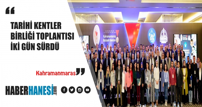 TARİHİ KENTLER BİRLİĞİ TOPLANTISI İKİ GÜN SÜRDÜ