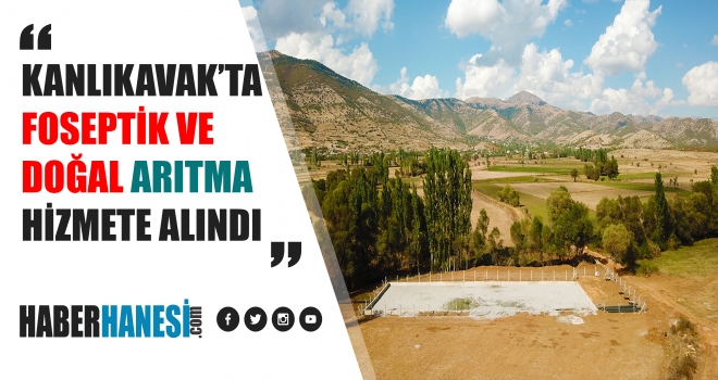 KANLIKAVAK’TA FOSEPTİK VE DOĞAL ARITMA HİZMETE ALINDI