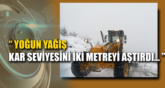 KAR KALINLIĞI 2 METREYİ GEÇTİ