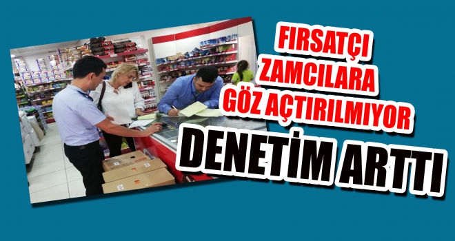 MARKETLER SIKI DENETİM ALTINA ALINDI