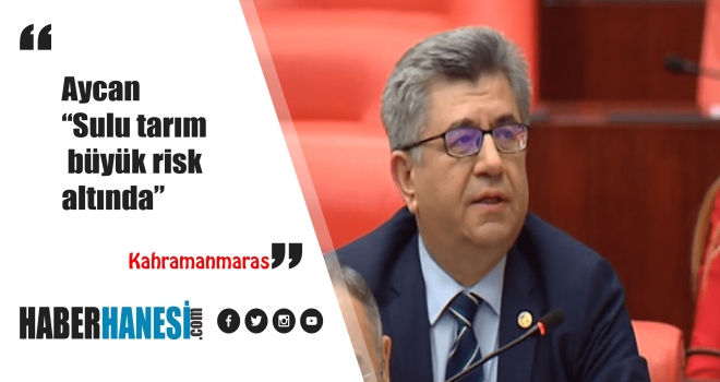 Aycan “Sulu tarım büyük risk altında”