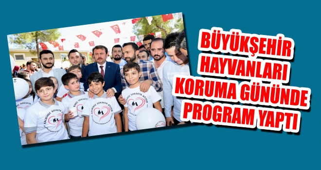 BÜYÜKŞEHİR HAYVANLARI KORUMA GÜNÜNDE PROGRAM YAPTI