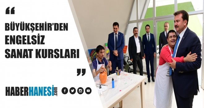BÜYÜKŞEHİR’DEN ENGELSİZ SANAT KURSLARI
