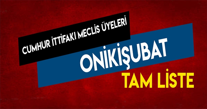 CUMHUR İTTİFAKI ONİKİŞUBAT MECLİS LİSTESİ TAM LİSTE