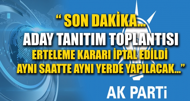 Son Dakika... Bu kez ERTELEME KARARI İPTAL OLDU ADAYLAR AÇIKLANACAK