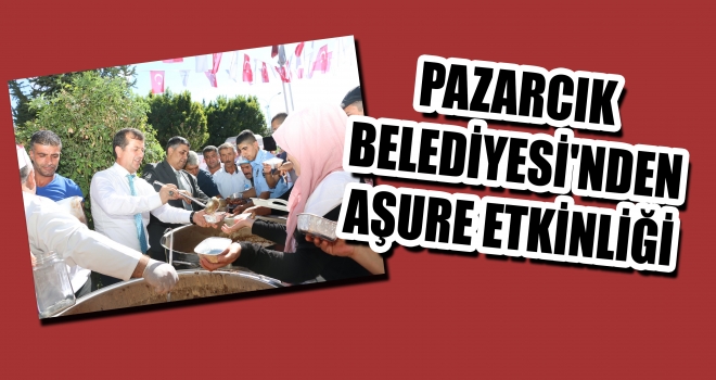 PAZARCIK BELEDİYESİ'NDEN AŞURE ETKİNLİĞİ