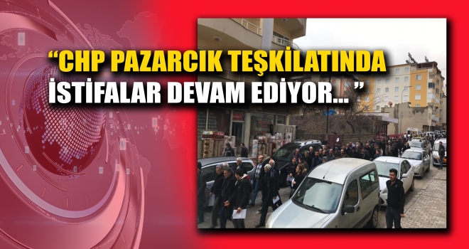 CHP’DEN İSTİFALAR DEVAM EDİYOR