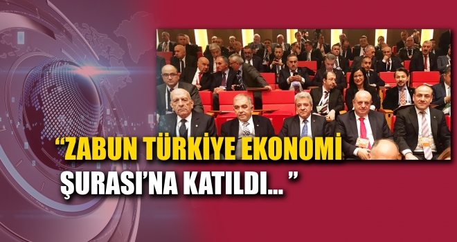 KMTSO BAŞKANI ZABUN TÜRKİYE EKONOMİ ŞURASI’NA KATILDI