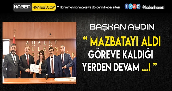 BAŞKAN AYDIN YENİ DÖNEM MAZBATASINI ALDI
