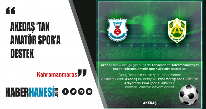 AKEDAŞ, 1920 Maraşspor ve Adıyaman 1954 Spor'a sponsor oldu!