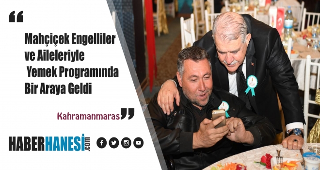 Mahçiçek Engelliler ve Aileleriyle Yemek Programında Bir Araya Geldi