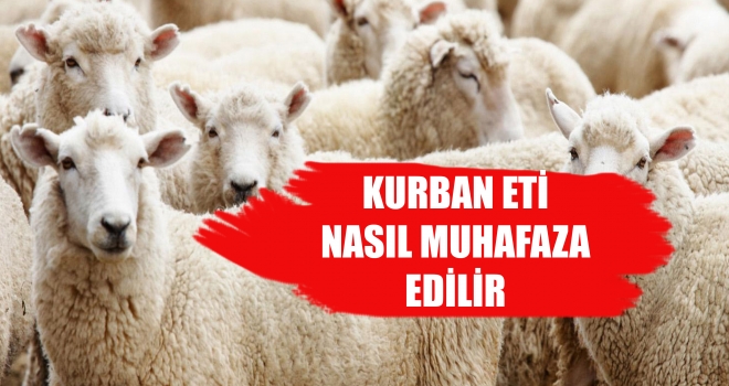 KURBAN ETİ NASIL MUHAFAZA EDİLİR ?