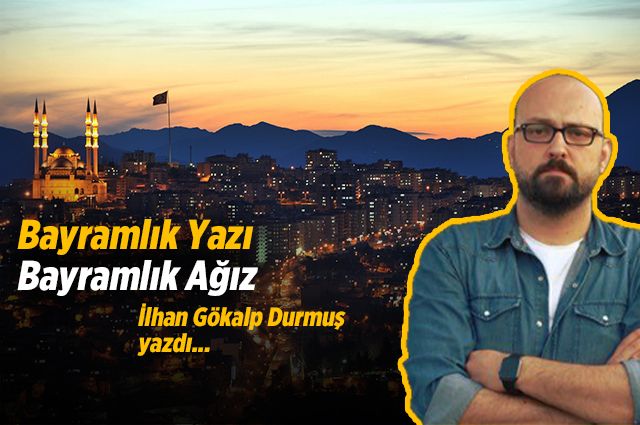 Bayramlık Yazı , Bayramlık Ağız !