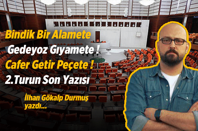 Bindik Bir Alamete Gedeyoz Gıyamete ! Cafer Getir Peçete !