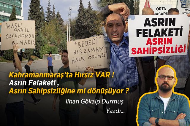Kahramanmaraş’ta Hırsız Var ! Asrın Felaketi Asrın Sahipsizliğine mi Dönüşüyor ?