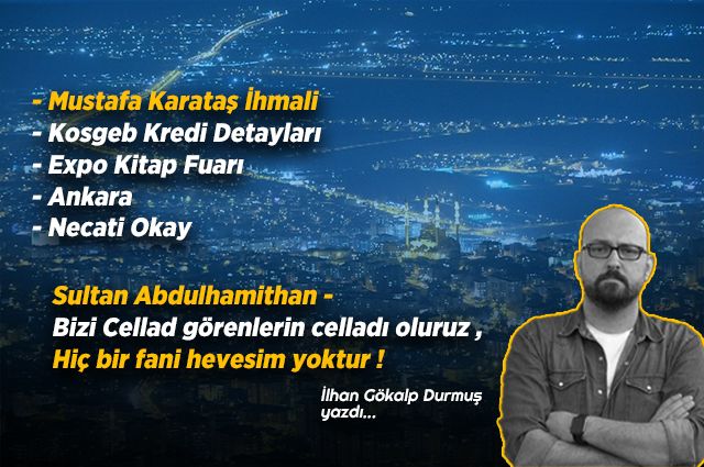Sultan Abdulhamithan - Bizi Cellad görenlerin celladı oluruz , Hiç bir fani hevesim yoktur !