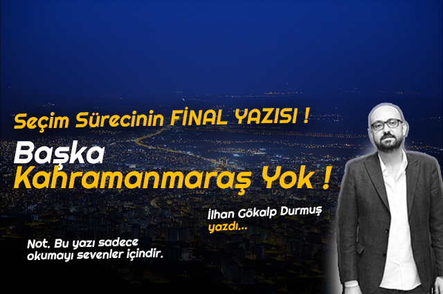 BAŞKA KAHRAMANMARAŞ YOK !