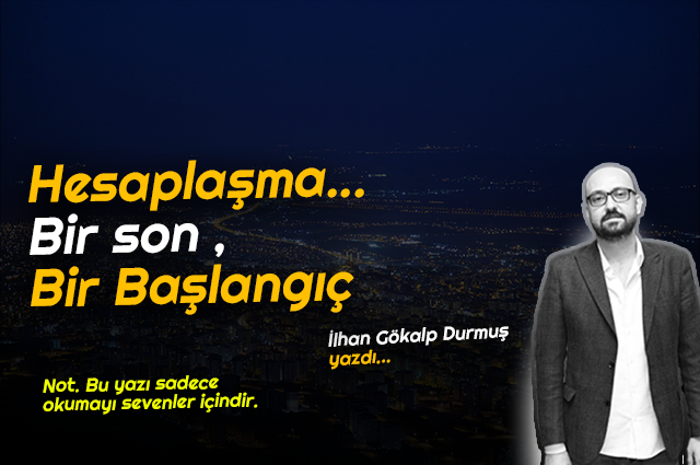 Hesaplaşma...Bir son , Bir Başlangıç