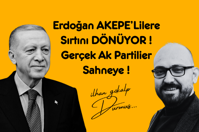 Erdoğan AKEPE’Lilere Sırtını DÖNÜYOR ! Gerçek Ak Partililer Sahneye !