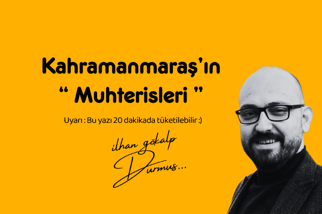 Kahramanmaraş’ın “ Muhterisleri ”