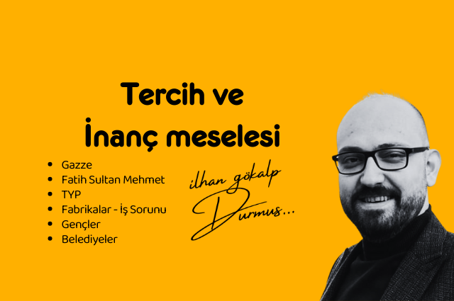 TERCİH VE İNANÇ MESELESİ !