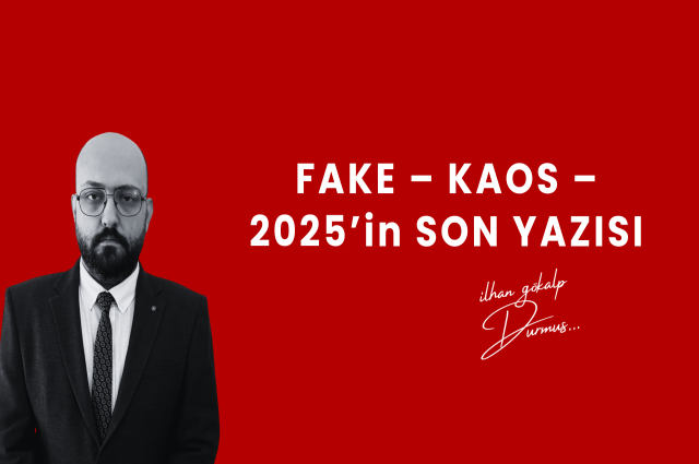 FAKE – KAOS – 2025’in SON YAZISI