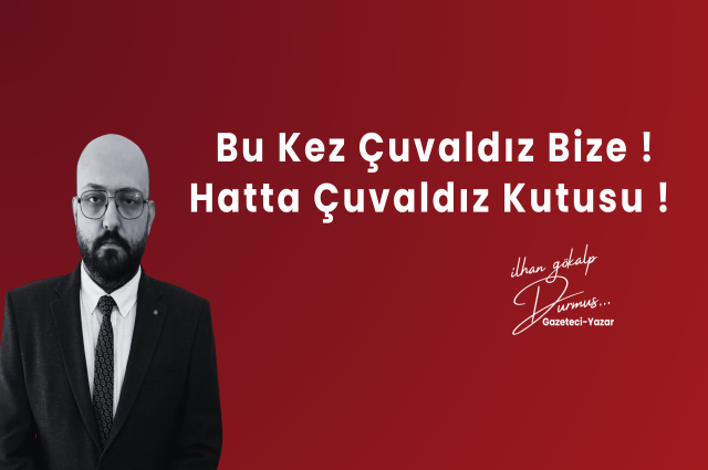 Bu Kez Çuvaldız Bize ! Hatta Çuvaldız Kutusu !