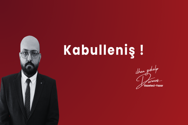 KABULLENİŞ !