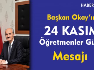 Başkan Okay " Öğretmenler Geleceğimize Yön Veriyor "