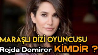 Maraşlı Dizisinin Oyuncusu Firuzan Kimdir? Rojda Demirer Kimdir? Rojda Demirer Hakkında Bilgiler