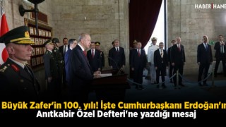 Büyük Zafer'in 100. yılı! İşte Cumhurbaşkanı Erdoğan'ın Anıtkabir Özel Defteri'ne Yazdığı Mesaj