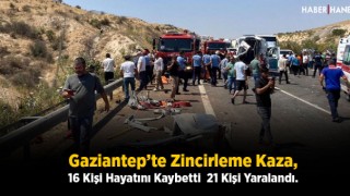 Gaziantep’te Zincirleme Kaza, 16 Kişi Hayatını Kaybetti 21 Kişi Yaralandı.