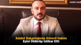 Adalet Bakanlığında Görevli Hakim Eşini Öldürüp İntihar Etti